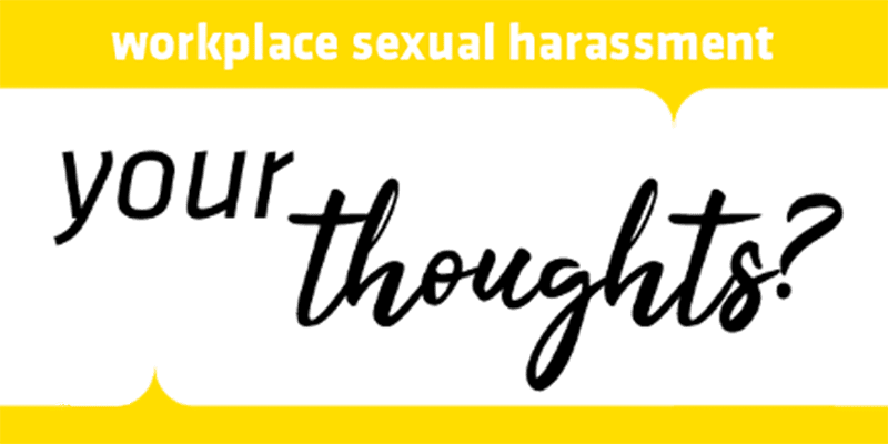 Workplace sexual harassment. Your thoughts? 
