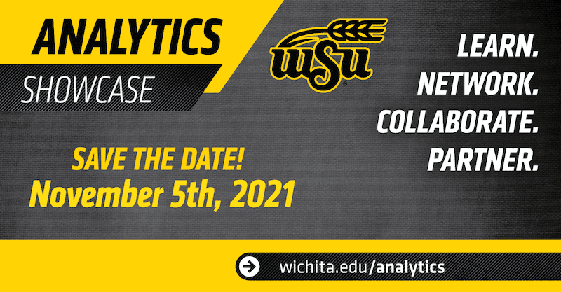 Analytics Showcase, WSU. Save the date! November 5th, 2021. Learn. Network. Collaborate. Partner.