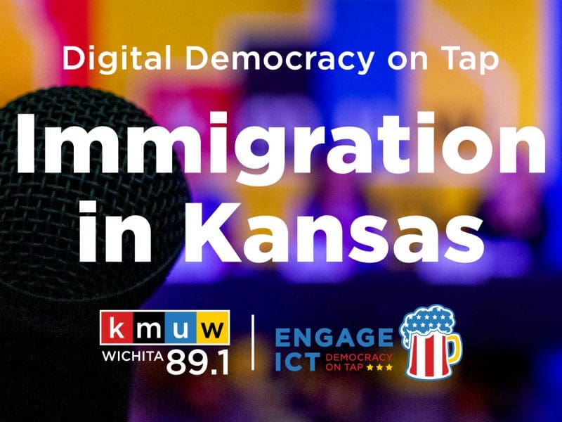 Immigration in Kansas KMUW 89.1 Democracy on Tap