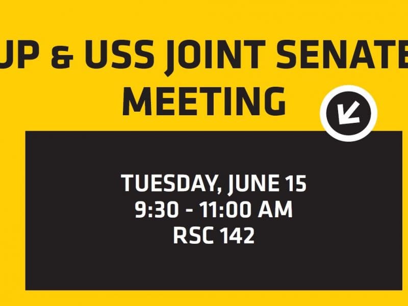 UP & USS Joint Senate Meeting Tuesday, June 15 9:30 - 11:00 AM RSC 142