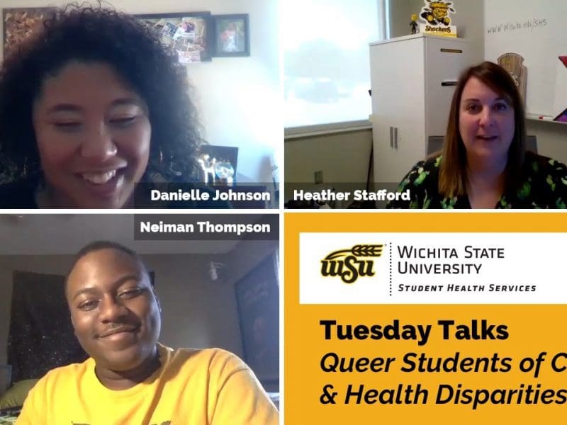 Pictures of Danielle Johnson, Neiman Thompson, and Heather Stafford with text: Wichita State University Student Health Services, Tuesday Talks Queer Students of Color & Health Disparities