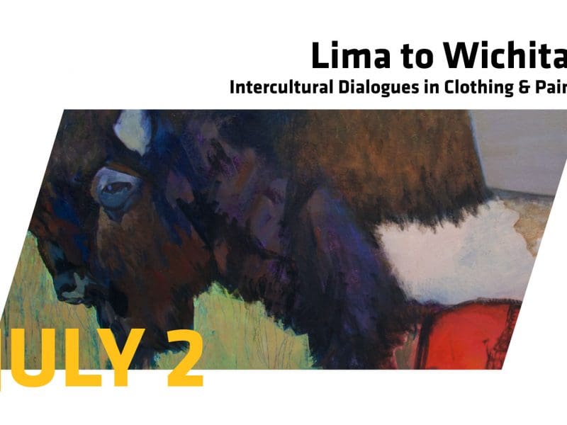 This image includes a detail of a painting of a bison with the words "Lima to Wichita: Intercultural Dialogues in Clothing & Paint" and "July 2."