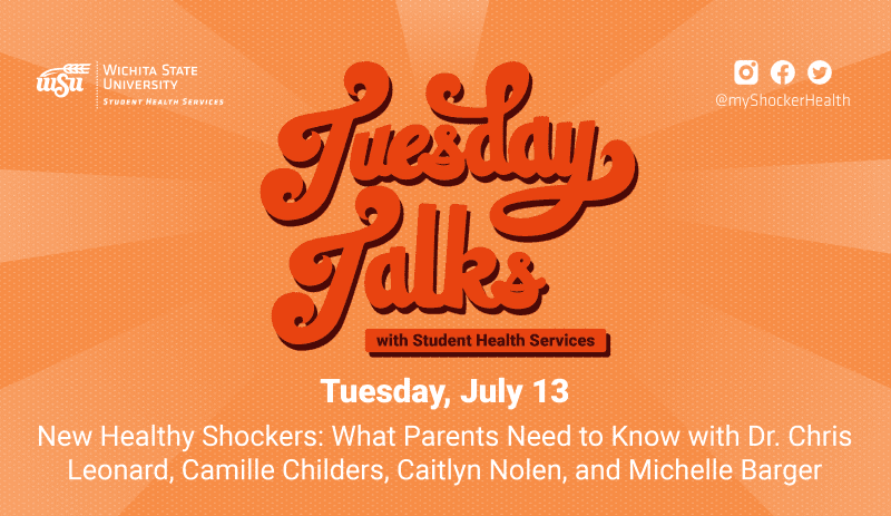 Orange background with text: Tuesday Talks with Student Health Services, Tuesday July 13, New Healthy Shockers: What Parents Need to Know with Dr. Chris Leonard, Camille Childers, Caitlyn Nolen, and Michelle Barger