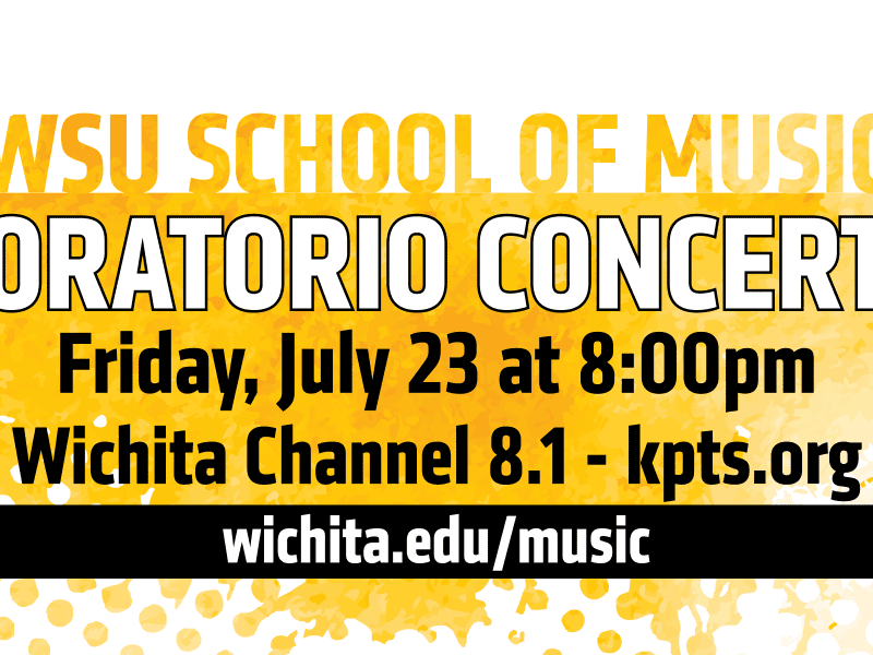 Wichita State School of Music, Oratorio Concert, Friday, July 23 at 8:00pm, Wichita Channel 8.1 - kpts.org, wichita.edu/music