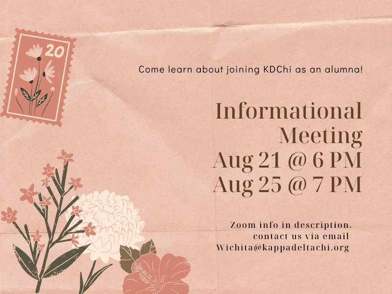 Come learn about joining KDChi as an Alumna! Informational Meetings on August 21st at 6 PM and August 25th at 7 PM. Zoom information in description. Contact us via email at Wichita@KappaDeltaChi.org