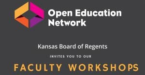 Open Education Network. Kansas Board of Regents invites you to our faculty workshops.