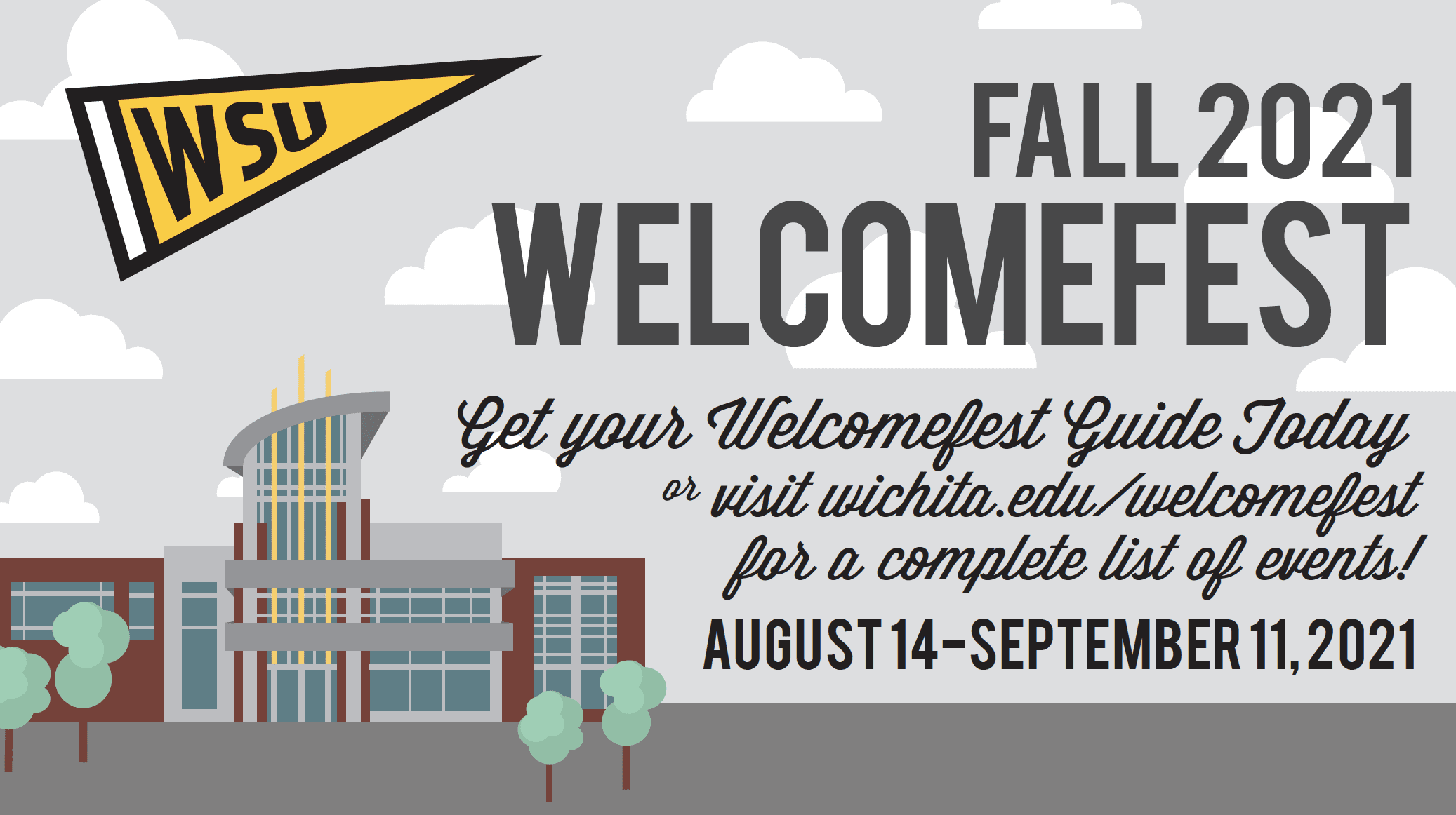Fall 2021 Welcomefest - Get your Welcomefest Guide Today or visit wichita.edu/welcomefest for a complete list of events! August 14-September 11, 2021.