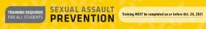 Graphic featuring text 'Training required for all students. Sexual Assault Prevention. Training must be completed on or before Oct. 24, 2021.'