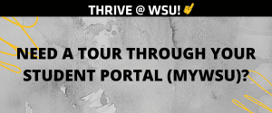 Graphic featuring text "NEED A TOUR THROUGH YOUR STUDENT PORTAL (MYWSU)?"
