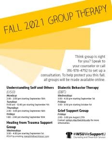 Graphic featuring text 'Image Alt Text Think group is right for you? Speak to your counselor or call 316-978-4792 to set up a consultation. To help protect you this fall, all groups will be made available online. Understanding Self and Others, Mondays 2 pm - 3 pm starting Sept. 13th, Tuesdays 11 am - 12 pm starting Sept. 7th, Thursdays 2 pm - 3 pm starting Sept. 16th, Fridays 1 pm - 2 pm starting Sept. 10th, Healing from Trauma Support Group, Wednesdays 3 pm - 4 pm starting Sept. 1st, RSVP by emailing meredith@wichitasac.com, Dialectic Behavior Therapy, Wednesdays 3 pm - 4 pm starting Sept. 1st, Fridays 3 pm - 4:30 pm starting Oct. 1st, Grief Support Group, Fridays 2 pm - 3 pm Aug. 27th, Contact ashlyn.riley@wichita.edu for more information. #WSUWeSupportU Counseling and Prevention Services.'