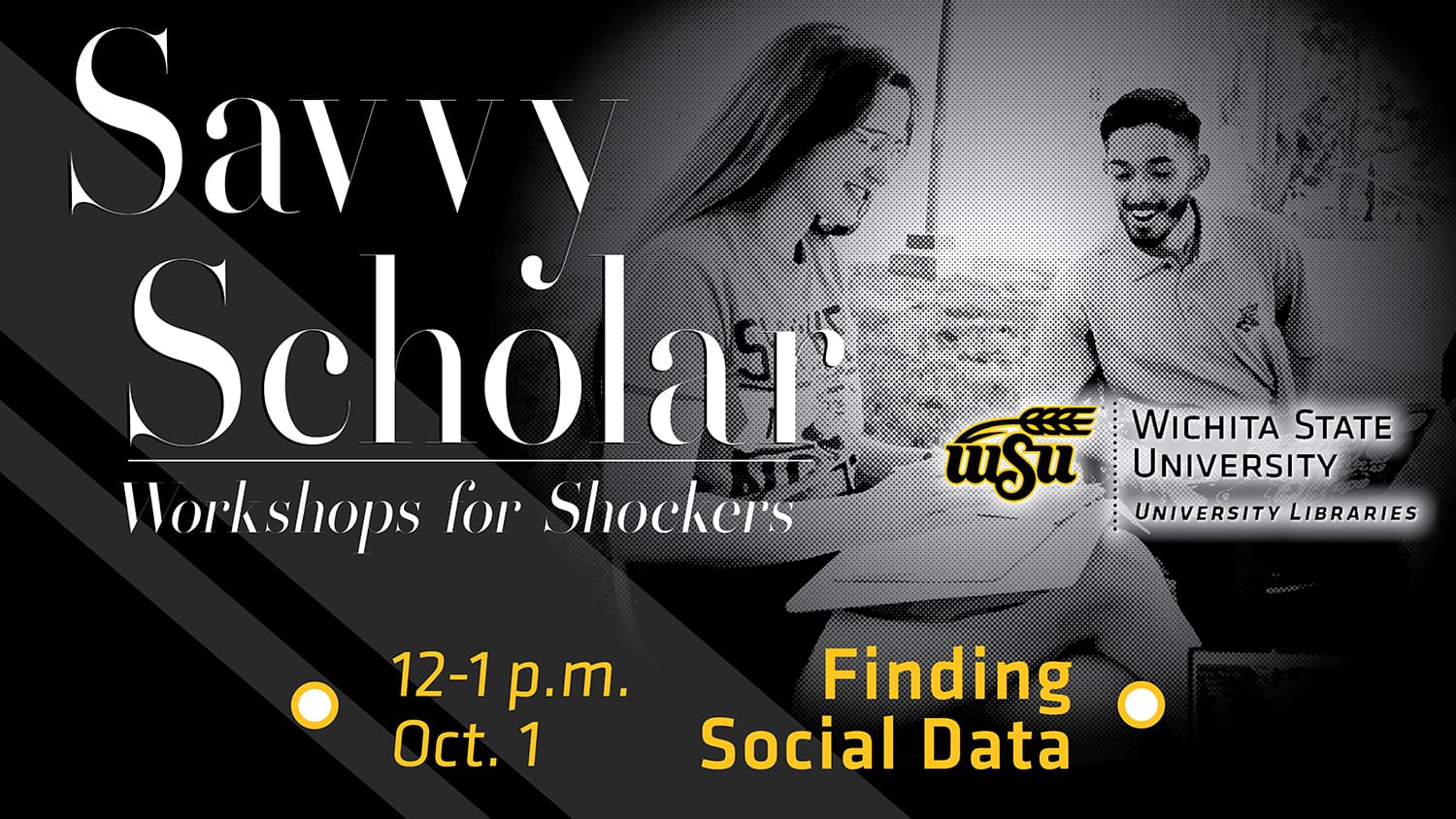 Savvy Scholar workshops for Shockers. Finding Social Data, 12 -1 p.m. Oct. 1.