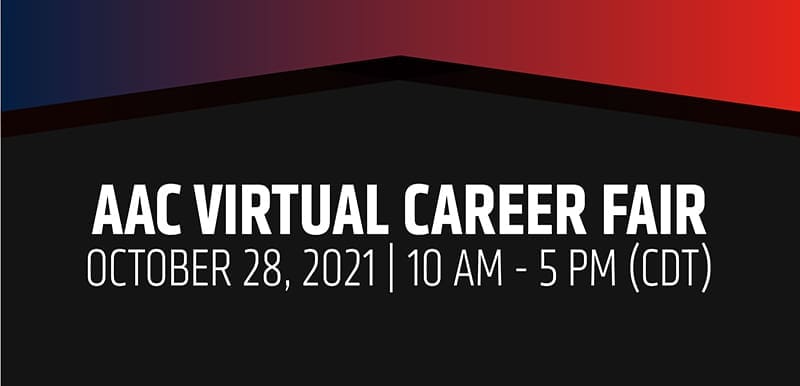 AAC Virtual Career Fair October 28, 2021, 10 a.m.-5p.m. (CDT).