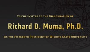 Graphic featuring text 'You're invited to the inauguration of Richard D. Muma, Ph.D. as the fifteench president of Wichita State University.'
