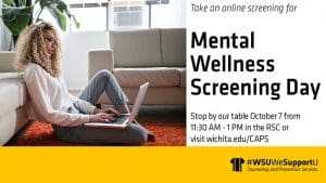 Graphic featuring women with laptop and text 'Take an online screening for mental wellness screening day. Stop by our table October 7, from 11:30 AM - 1 PM in the RSC or visit wichita.edu/CAPS.'