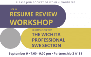 Graphic featuring text 'Please join society of women engineers for a resume review workshop in partnership with the Wichita Professional SWE Section. September 9, 7:00-9:00 pm, Partnership 2 A131.'