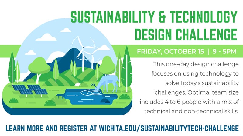 Promotional flyer for the Sustainability & Tech Challenge that says, SUSTAINABILITY & TECHNOLOGY DESIGN CHALLENGE This one-day design challenge focuses on using technology to solve today's sustainability challenges. Optimal team size includes 4 to 6 people with a mix of technical and non-technical skills. Friday, October 15 | 9 - 5pm.