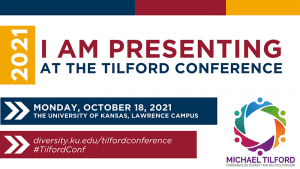 MICHAEL TILFORD CONFERENCE ON DIVERSITY AND MULTICULTURALISM The Michael Tilford Conference October 18, 2021 in Lawrence Kansas provides an opportunity for faculty, staff, and administrators at the Kansas Board of Regents' institutions to approach diversity in higher education by examining the challenges and opportunities in Kansas. Still time to register! https://diversity.ku.edu/tilfordconference.