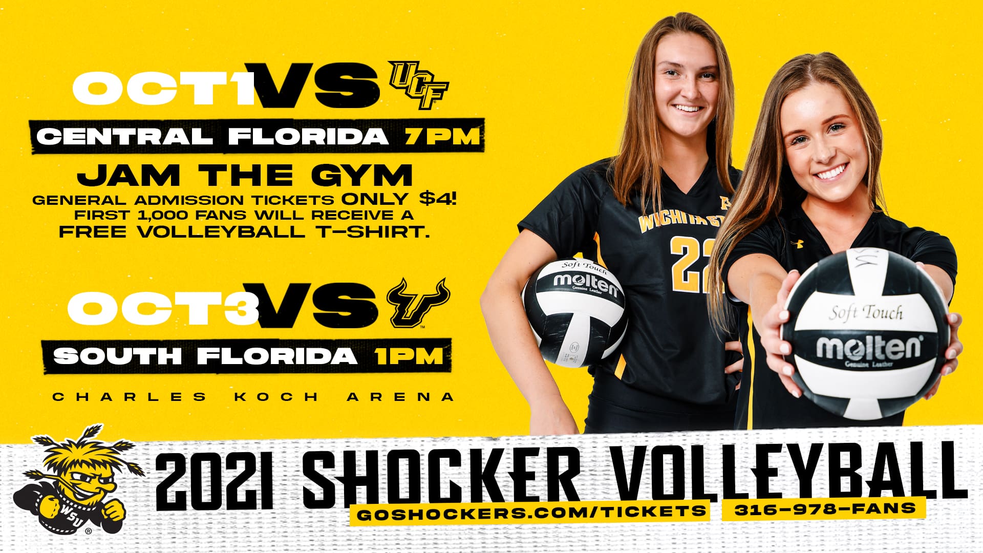 October 1 vs. UCF (Central Florida) at 7 p.m. Jam the Gym; General Admission Tickets only $4; First 1,000 fans will receive a free volleyball t-shirt; October 3 vs. USF (South Florida) at 1 p.m.; Charles Koch Arena; 2021 Shocker Volleyball; goshockers.com/tickets; 316-978-FANS
