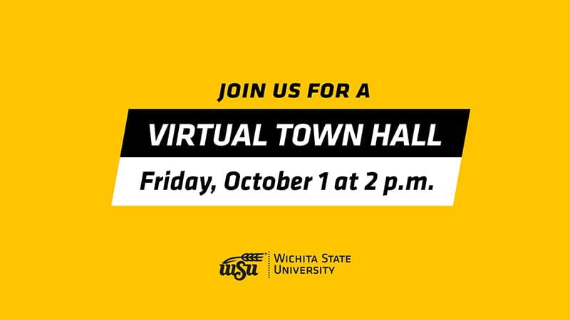 Graphic featuring text 'Join us for a virtual Town Hall Friday, October 1 at 2 p.m.-Wichita State University.'