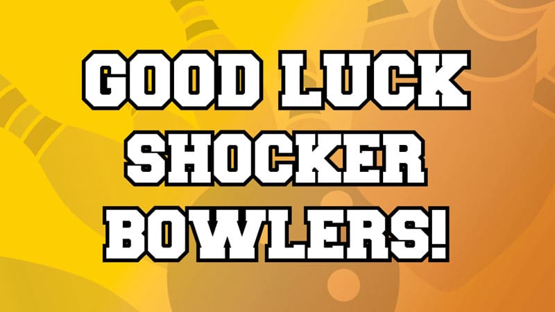 Good Luck Shocker Bowlers.