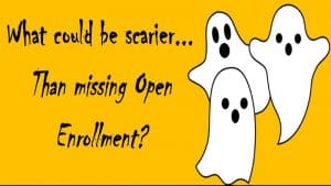 Graphic with orange background, three ghosts and text 'What could be scarier than missing open enrollment?' '