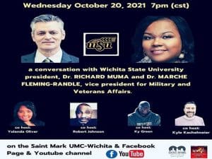 Wednesday Oct. 20, 2021, 7 p.m. WSU logo. A conversation with WSU president, Dr. Richar Muma and Dr. Marche Fleming-Randle, vice president for military and Veterans Affairs. Pictures of President Muma, Dr. Marche Fleming-Randle,co-host Yolanda Oliver, co-host Robert Johnson, co-host Ky Green and co-host Kyle Kachelmeier.
