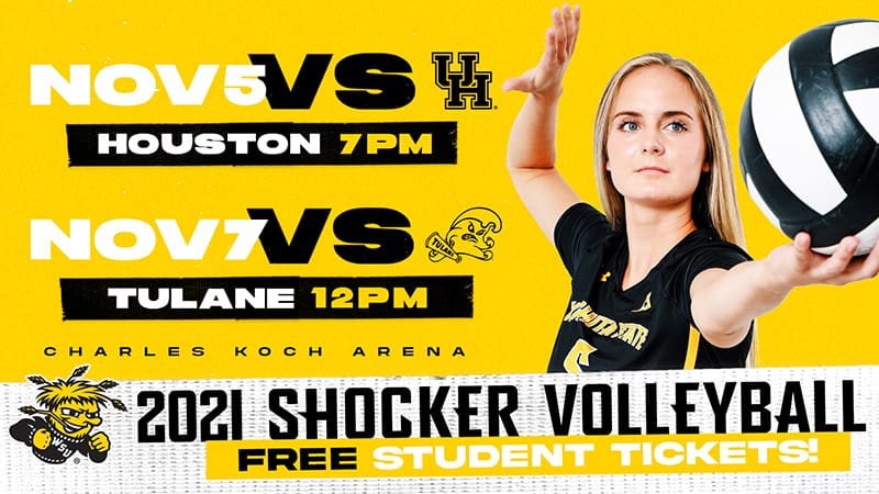 Graphic of woman serving volleyball and text '2021 Shocker Volleyball; November 5 vs. UH at 7 p.m.; November 7 vs. Tulane at 12 p.m.; Charles Koch Arena; Free Student Tickets.'