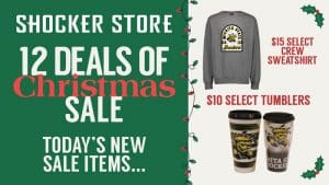 Shocker Store. 12 Deals of Christmas Sale. Today's new sale items... $15 select crew sweatshirt and $10 select tumblers.