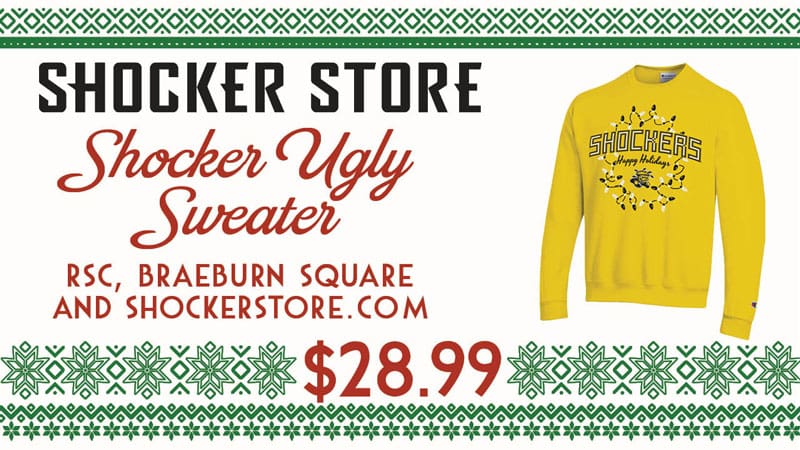 Shocker Store. Shocker Ugly Sweater. RSC, Braeburn Square and shockerstore.com. $28.99.