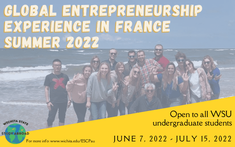 Graphic featuring and group photo of students and text 'Global Entrepreneurship Experience in France; open to all students for summer 2022 dates: June 7 - July 15, 2022.'