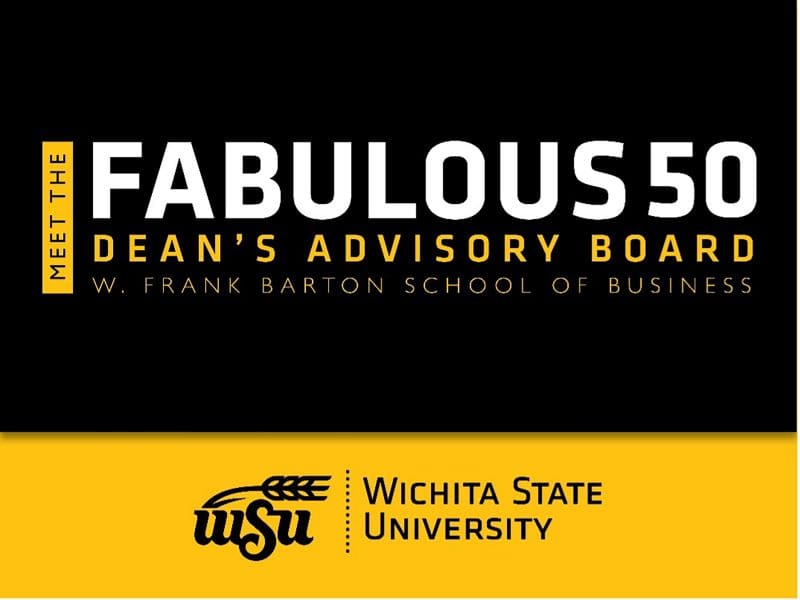Yellow and black graphic featuring text 'Meet the Faboulous 50 Dean's Advisory Board W. Frank Barton School of Business. Wichita State University. WSU Logo.'