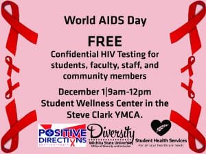 World AIDS Day. Free Confidential HIV Testing for students, faculty, staff, and community members. December 1|9am-12pm. Student Wellness Center in the Steve Clark YMCA.