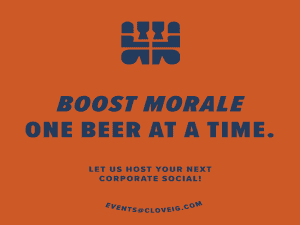 Boost Morale one beer at a time. Let us host your next corporate social. Events@cloveig.com.