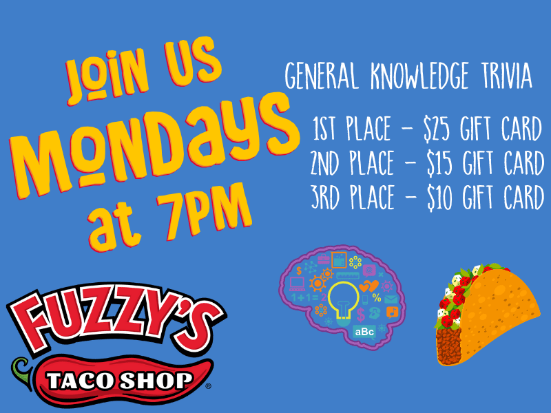 Graphic with blue background featuring text Join us Mondays at 7 p.m.First place - $25 gift card Second place - $15 gift card Third place - $10 gift card. Fuzzy's Taco Shop.