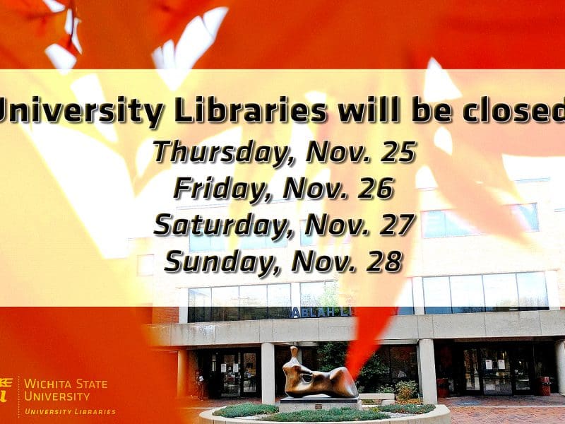 University Libraries will be closed the following days: Thursday, Nov. 25; Friday, Nov. 26; Saturday, Nov. 27; Sunday, Nov. 28.