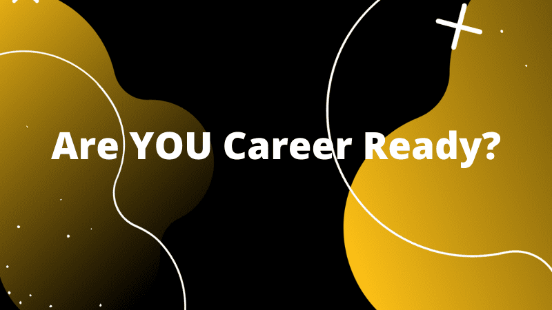 Graphic featuring text 'are you career ready?'