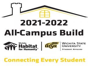 Graphic featuring text '2021-2022 All Campust Build. Wichita Habitat for Humanity logo, WSU logo, Wichita State University Student Affairs. Connecting Every Student.'