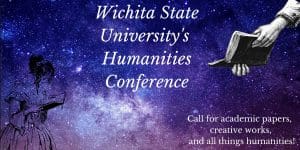 In white lettering, the image reads "Wichita State University's Humanities Conference: Call for academic, papers, creative works, and all things humanities." Image contains a background of dark blue and light purple galaxy stars with an ink outline of a woman reading a book to the left and a pair of hands outstretched holding a book.