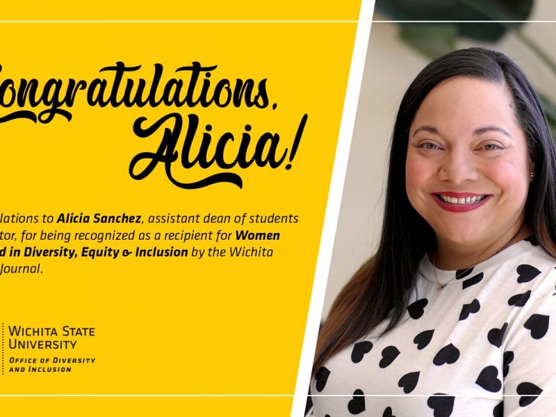 Congratulations, Alicia! Congratulations to Alicia Sanchez, assistant dean of students and director, for being recognized as a recipient for Women Who Lead in Diversity, Equity & Inclusion by the Wichita Business Journal.