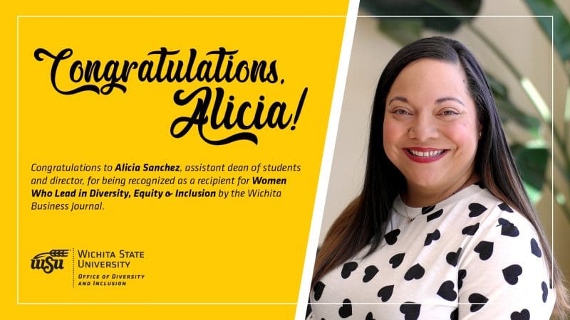 Congratulations, Alicia! Congratulations to Alicia Sanchez, assistant dean of students and director, for being recognized as a recipient for Women Who Lead in Diversity, Equity & Inclusion by the Wichita Business Journal.