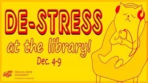 De-Stress at the library, Dec. 4-9 .