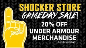 Shocker Store. Gameday sale! 20% off Under Armour merchandise. Some exclusions apply.