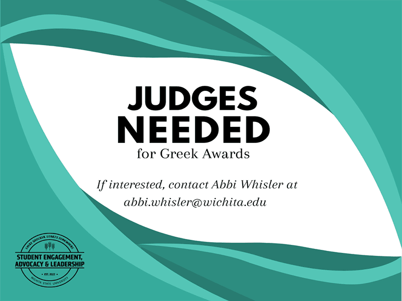 Blue and white image with black text that states, "Judges needed for Greek Awards. If interested, contact Abbi Whisler at abbi.whisler@wichita.edu."