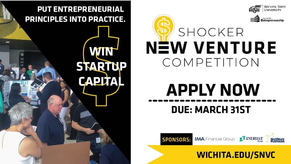 Put entrepreneurial principles into practice. Win startup capital. Shocker New Venture Competition. Apply now. Due: March 31st. Sponsors: IMA Financial Group, INTRUST Bank, Network Kansas. wichita.edu/snvc.
