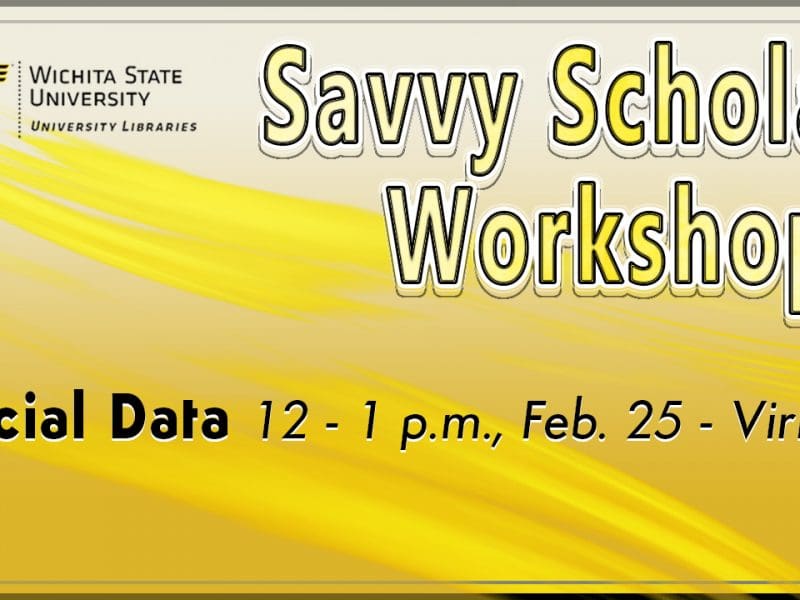 University Libraries Savvy Scholar Series - Finding Social Data 12-1 p.m. Friday, Feb. 25. No-cost registration and full spring Savvy schedule available at libraries.wichita.edu/savvyscholar.