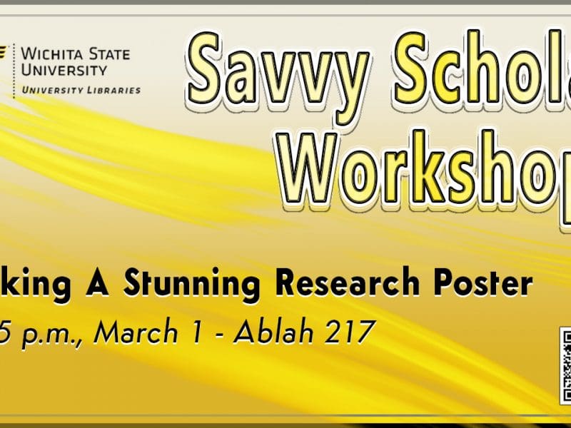 Savvy Scholar Workshops by University Libraries. Making A Stunning Research Poster is set for 4-5 p.m. Tuesday, March 1 in Ablah Library 217 (second floor).