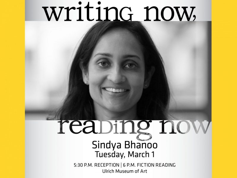 Writing Now/Reading Now. Sindya Bhanoo, Tuesday, March 1. 5:30 P.M. Reception, 6:00 P.M. Fiction Reading. Ulrich Museum of Art
