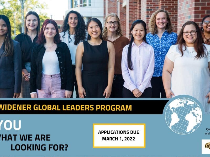 Group photo of widener members featuring text ' Widener Global Leaders Program. Are you what we are looking for? Business. Communication. Music. Applications due March 1, 2022. Questions? Email us at widener.glp@wichita.edu. To learn more, go to our website. Wichita State University. W.F rank Barton School of Business.'