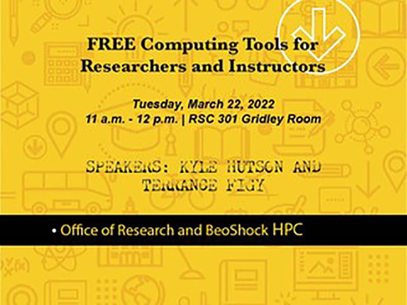Text displayed in image: FREE Computing Tools for Researchers and Instructors, Tuesday, March 22, 2020, 11 am -12 pm, RSC 301 Gridley Room, Speakers: Kyle Hutson and Terrance Figy, Office of Research and BeoShock HPC