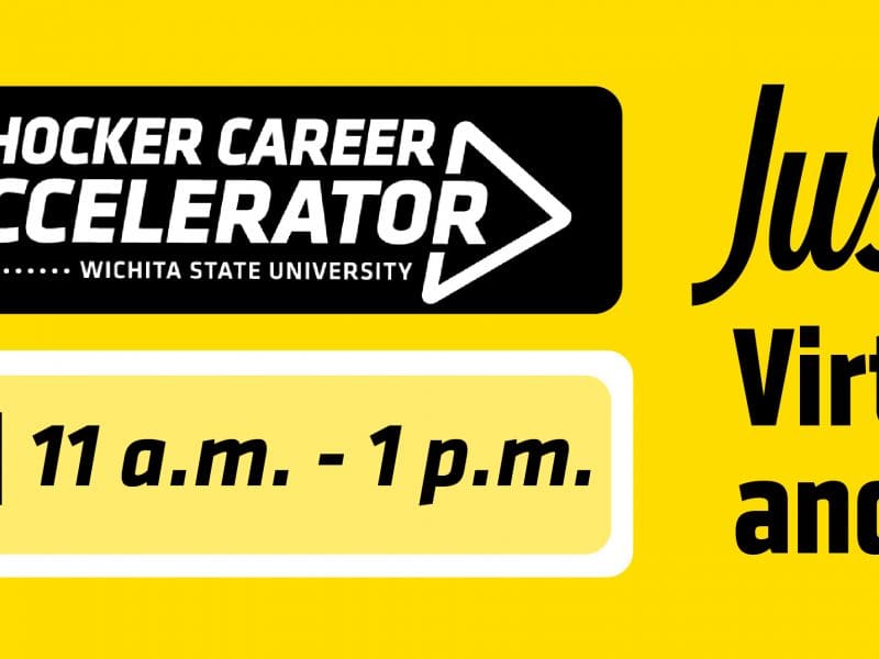 Shocker Career Accelerator Wichita State University April 13th 11 a.m. - 1 p.m. Just-In-Time Virtual Internship & Career Fair